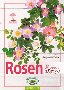 Abbildung von Weber | Rosen für naturnahe Gärten | 1. Auflage | 2018 | beck-shop.de