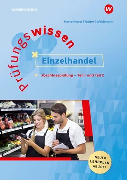 Abbildung von Hattenhorst / Walter | Prüfungswissen Einzelhandel. Abschlussprüfung Teil 1 und 2 | 7. Auflage | 2018 | beck-shop.de