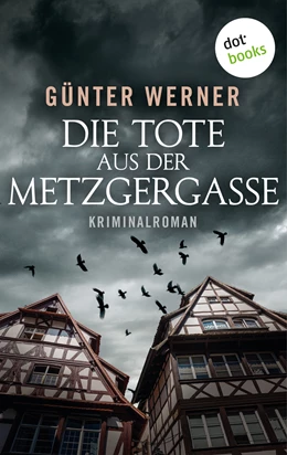 Abbildung von Werner | Die Tote aus der Metzgergasse | 1. Auflage | 2016 | beck-shop.de