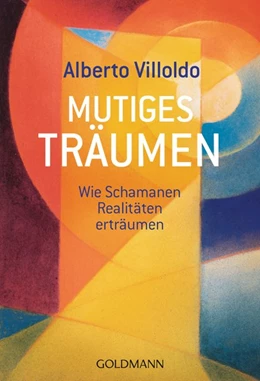 Abbildung von Villoldo | Mutiges Träumen | 1. Auflage | 2016 | beck-shop.de