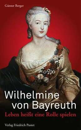 Abbildung von Berger | Wilhelmine von Bayreuth | 1. Auflage | 2018 | beck-shop.de