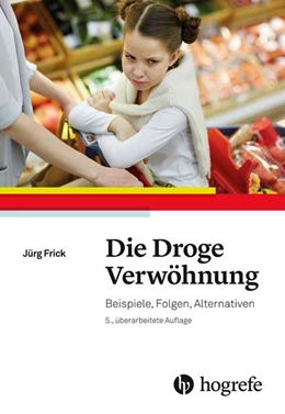 Abbildung von Frick | Die Droge Verwöhnung | 5. Auflage | 2018 | beck-shop.de