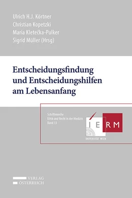 Abbildung von Körtner / Kopetzki | Entscheidungsfindung und Entscheidungshilfen am Lebensanfang | 1. Auflage | 2017 | beck-shop.de