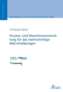 Abbildung von Baum | Prozess- und Maschinenentwicklung für das mehrschrittige Mikroheißprägen | 1. Auflage | 2018 | beck-shop.de