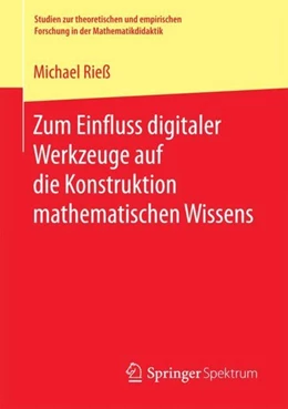 Abbildung von Rieß | Zum Einfluss digitaler Werkzeuge auf die Konstruktion mathematischen Wissens | 1. Auflage | 2018 | beck-shop.de