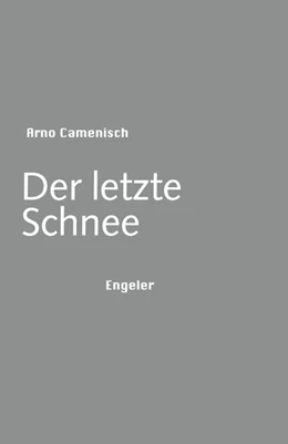 Abbildung von Camenisch | Der letzte Schnee | 1. Auflage | 2018 | beck-shop.de