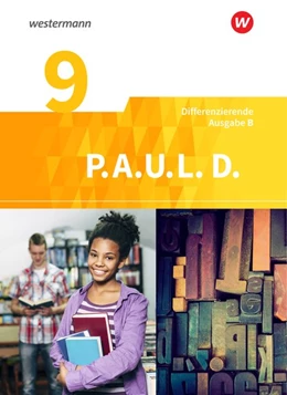 Abbildung von P.A.U.L. D. (Paul) 9. Schülerbuch. Persönliches Arbeits- und Lesebuch Deutsch - Differenzierende Ausgabe. Realschulen und Gemeinschaftsschulen. Baden-Württemberg | 1. Auflage | 2019 | beck-shop.de