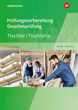 Abbildung von Sedlmeier / Metzger | Prüfungsvorbereitung Tischler. Prüfungsvorbereitung Tischler | 2. Auflage | 2018 | beck-shop.de