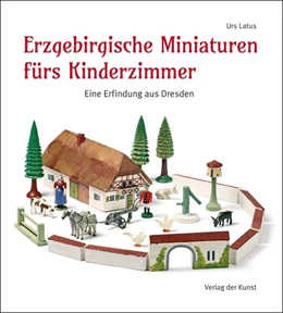 Abbildung von Latus | Erzgebirgische Miniaturen fürs Kinderzimmer | 1. Auflage | 2018 | beck-shop.de