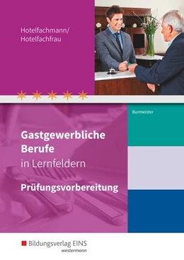 Abbildung von Burmeister | Gastgewerbliche Berufe in Lernfeldern. Hotelfachmann/Hotelfachfrau: Prüfungsvorbereitung | 1. Auflage | 2018 | beck-shop.de