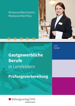 Abbildung von Spiegel / Lenz | Gastgewerbliche Berufe in Lernfeldern. Restaurantfachmann/Restaurantfachfrau: Prüfungsvorbereitung | 1. Auflage | 2018 | beck-shop.de