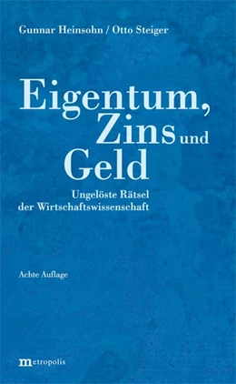 Abbildung von Heinsohn / Steiger | Eigentum, Zins und Geld | 8. Auflage | 2017 | beck-shop.de