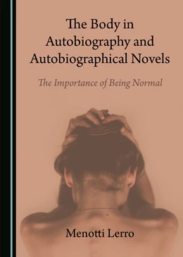 Abbildung von Lerro | The Body in Autobiography and Autobiographical Novels | 1. Auflage | 2018 | beck-shop.de