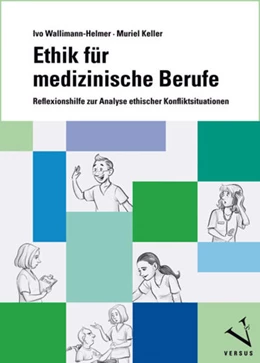 Abbildung von Wallimann-Helmer / Keller | Ethik für medizinische Berufe | 1. Auflage | 2018 | beck-shop.de