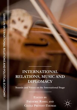 Abbildung von Ramel / Prévost-Thomas | International Relations, Music and Diplomacy | 1. Auflage | 2018 | beck-shop.de