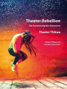 Abbildung von Lohrenscheit / Theater Thikwa e. V. | Theater.Rebellion | 1. Auflage | 2018 | beck-shop.de