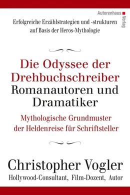 Abbildung von Vogler | Die Odyssee der Drehbuchschreiber, Romanautoren und Dramatiker | 1. Auflage | 2018 | beck-shop.de