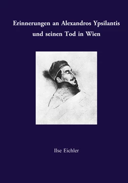 Abbildung von Eichler | Erinnerungen an Alexandros Ypsilantis und seinen Tod in Wien | 1. Auflage | 2018 | beck-shop.de