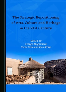 Abbildung von Mugovhani / Seda | The Strategic Repositioning of Arts, Culture and Heritage in the 21st Century | 1. Auflage | 2018 | beck-shop.de