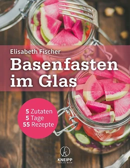 Abbildung von Fischer | Basenfasten im Glas | 1. Auflage | 2018 | beck-shop.de