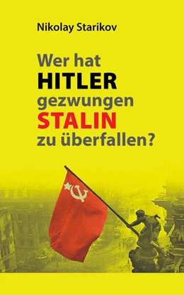 Abbildung von Starikov | Wer hat Hitler gezwungen Stalin zu überfallen? | 1. Auflage | 2017 | beck-shop.de