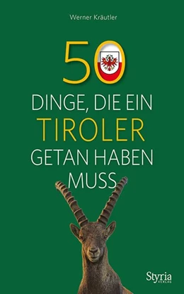 Abbildung von Kräutler | 50 Dinge, die ein Tiroler getan haben muss | 1. Auflage | 2018 | beck-shop.de