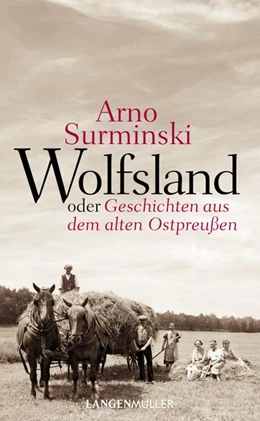 Abbildung von Surminski | Wolfsland oder Geschichten aus dem alten Ostpreußen | 1. Auflage | 2018 | beck-shop.de