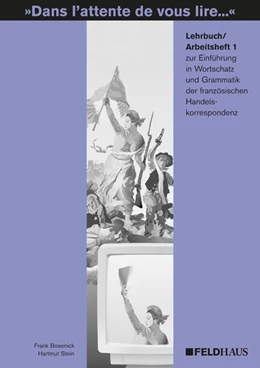 Abbildung von Bosenick / Stein | Dans l'attente de vous lire... Einführung in Wortschatz und Grammatik | 7. Auflage | 2018 | beck-shop.de