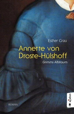 Abbildung von Grau | Annette von Droste-Hülshoff. Grimms Albtraum | 2. Auflage | 2018 | beck-shop.de