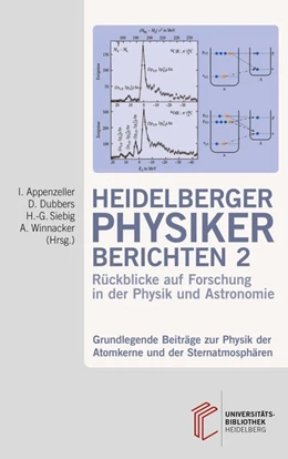 Abbildung von Appenzeller / Dubbers | Heidelberger Physiker berichten / Grundlegende Beiträge zur Physik der Atomkerne und der Sternatmosphären | 1. Auflage | 2018 | beck-shop.de