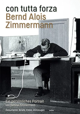 Abbildung von Zimmermann / Peters | con tutta forza. Bernd Alois Zimmermann | 1. Auflage | 2018 | beck-shop.de