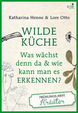 Abbildung von Henne / Otto | Wilde Küche Das Frühlings-Heft: Kräuter | 1. Auflage | 2018 | beck-shop.de