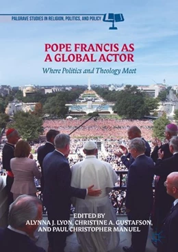 Abbildung von Lyon / Gustafson | Pope Francis as a Global Actor | 1. Auflage | 2018 | beck-shop.de