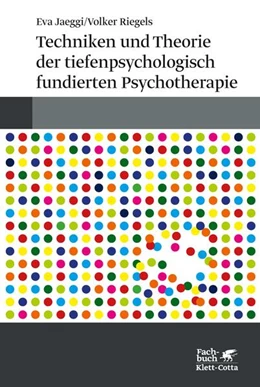 Abbildung von Jaeggi / Riegels | Techniken und Theorien der tiefenpsychologisch fundierten Psychotherapie | 3. Auflage | 2018 | beck-shop.de