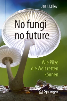 Abbildung von Lelley | No fungi no future | 1. Auflage | 2018 | beck-shop.de