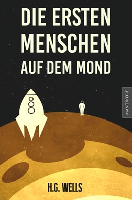 Abbildung von Wells | Die ersten Menschen auf dem Mond | 1. Auflage | 2020 | beck-shop.de