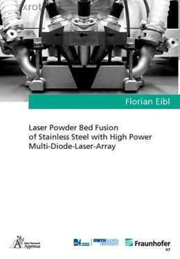 Abbildung von Eibl | Laser Powder Bed Fusion of Stainless Steel with High Power Multi-Diode-Laser-Array | 1. Auflage | 2018 | beck-shop.de