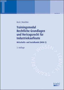 Abbildung von Beck / Wachtler | Trainingsmodul Rechtliche Grundlagen und Vertragsrecht für Industriekaufleute | 3. Auflage | 2018 | beck-shop.de