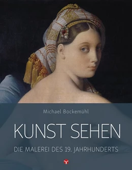 Abbildung von Bockemühl / Hornemann von Laer | Kunst sehen - Die Malerei des 19. Jahrhunderts | 1. Auflage | 2018 | beck-shop.de