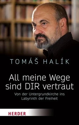 Abbildung von Halík | All meine Wege sind DIR vertraut | 1. Auflage | 2018 | beck-shop.de