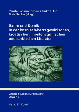 Abbildung von Hansen-Kokoruš / Lukic | Satire und Komik in der bosnisch-herzegowinischen, kroatischen, montenegrischen und serbischen Literatur | 1. Auflage | 2018 | 10 | beck-shop.de