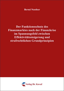 Abbildung von Neuthor | Der Funktionsschutz des Finanzmarktes nach der Finanzkrise im Spannungsfeld zwischen Effektivitätssteigerung und strafrechtlichen Grundprinzipien | 1. Auflage | 2018 | 18 | beck-shop.de