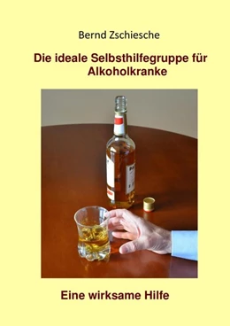 Abbildung von Zschiesche, B: Die ideale Selbsthilfegruppe für Alkohol | 1. Auflage | | beck-shop.de