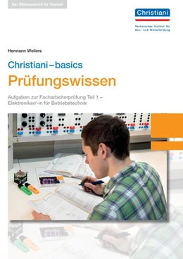 Abbildung von Wellers | Christiani-basics Prüfungswissen - Elektroniker/-in für Betriebstechnik Teil 1 | 1. Auflage | 2018 | beck-shop.de