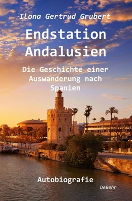 Abbildung von Grubert | Endstation Andalusien - Die Geschichte einer Auswanderung nach Spanien - Autobiografie | 1. Auflage | 2018 | beck-shop.de