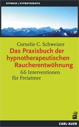 Abbildung von Schweizer | Das Praxisbuch der hypnotherapeutischen Raucherentwöhnung | 1. Auflage | 2018 | beck-shop.de