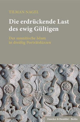 Abbildung von Nagel | Die erdrückende Last des ewig Gültigen | 1. Auflage | 2018 | beck-shop.de