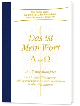 Abbildung von Gabriele | Das ist Mein Wort. Alpha und Omega. Das Evangelium Jesu | 7. Auflage | 2018 | beck-shop.de