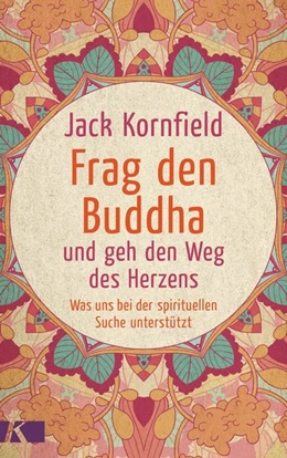 Abbildung von Kornfield | Frag den Buddha - und geh den Weg des Herzens | 1. Auflage | 2018 | beck-shop.de