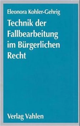 Abbildung von Kohler-Gehrig | Technik der Fallbearbeitung im Bürgerlichen Recht | 1. Auflage | 2000 | beck-shop.de